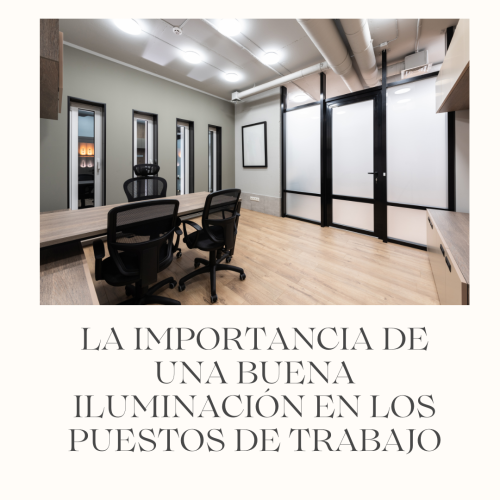 LA IMPORTANCIA DE UNA BUENA ILUMINACIÓN EN LOS PUESTOS DE TRABAJO